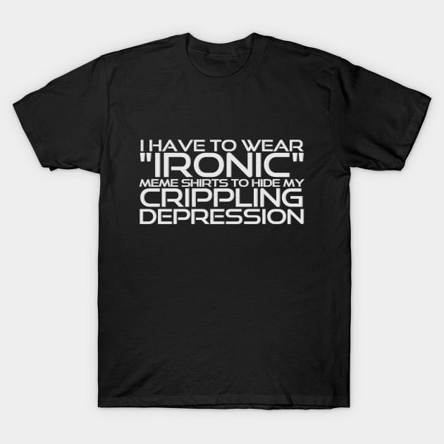Ironic Shirts (Light) Ironic TShirt TeePublic